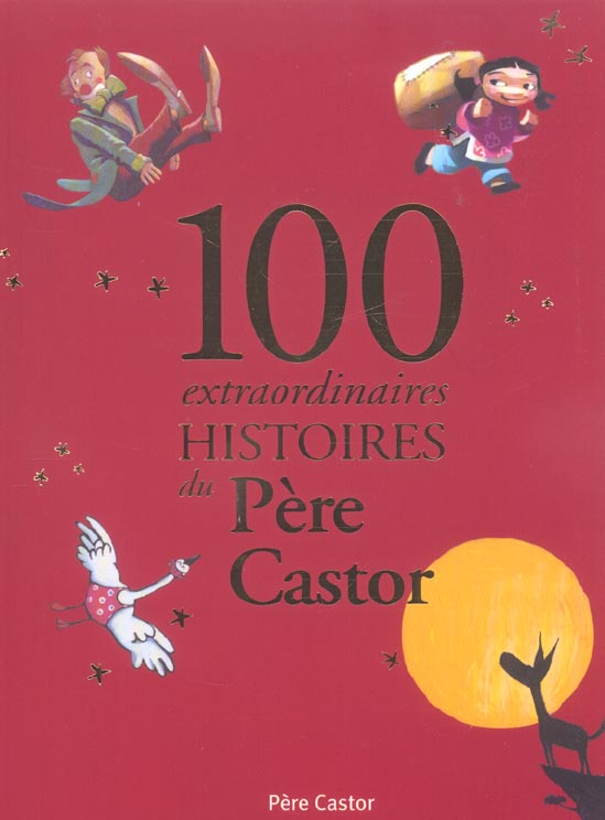 CENT EXTRAORDINAIRES HISTOIRES DU PERE CASTOR