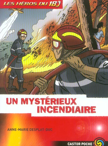 LES HEROS DU 18 -T1 UN MYSTERIEUX INCENDIAIRE