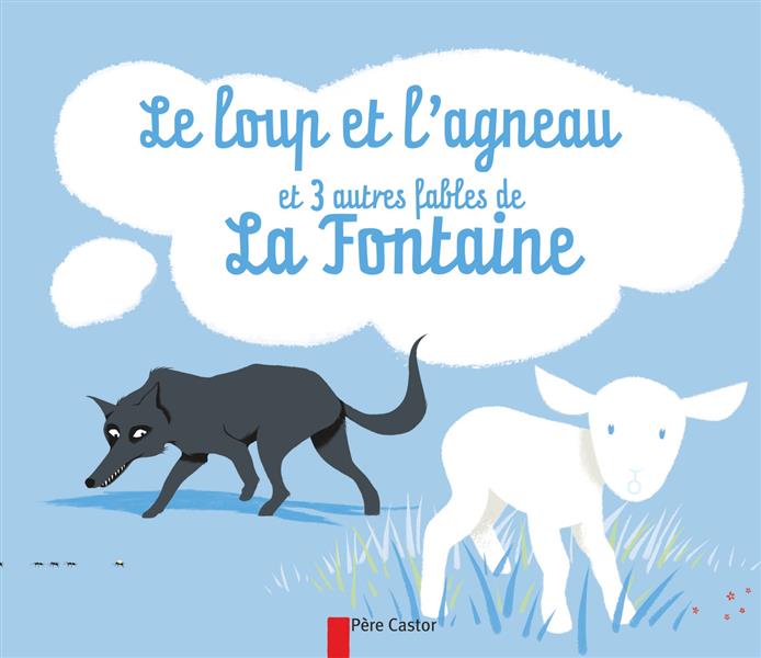 LE LOUP ET L'AGNEAU ET 3 AUTRES FABLES DE LA FONTAINE