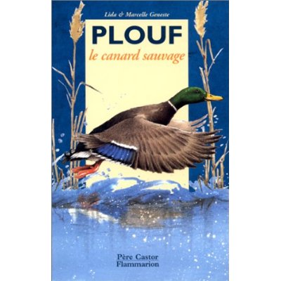 PLOUF CANARD SAUVAGE - - A SE FAIRE LIRE DES 5/6 ANS - A LIRE TOUT SEUL DES 7/8 ANS