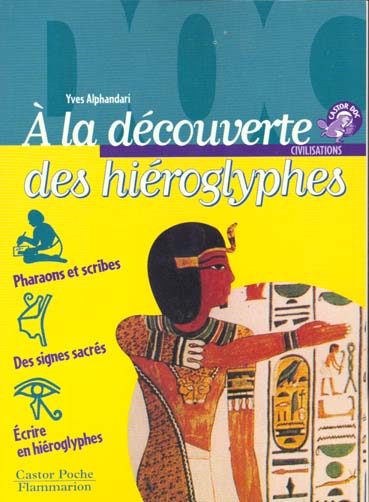 LA DECOUVERTE DES HIEROGLYPHES (A) - - CIVILISATIONS, JUNIOR DES 10/11ANS