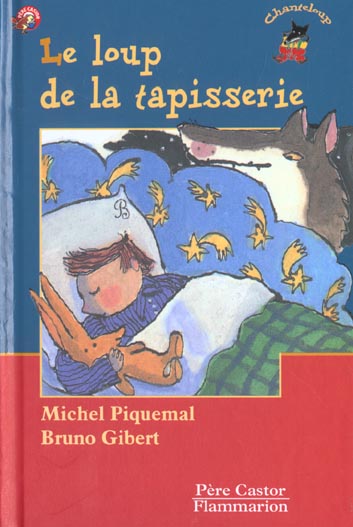 LE LOUP DE LA TAPISSERIE - - DES 3ANS ET A LIRE TOUT SEUL DES 6ANS