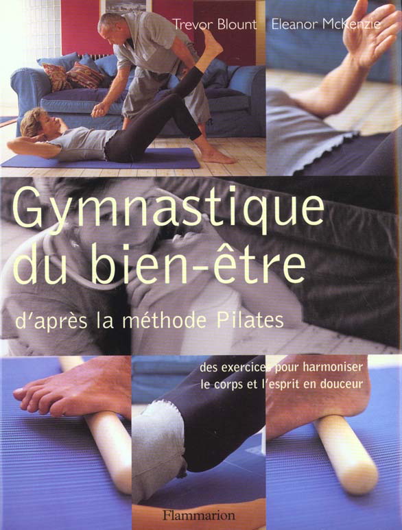 GYMNASTIQUE DU BIEN-ETRE - D'APRES LA METHODE PILATES