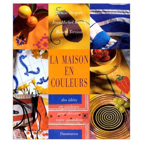 LA MAISON EN COULEURS - DES IDEES EN COULEURS POUR DECORER VOTRE QUOTIDIEN