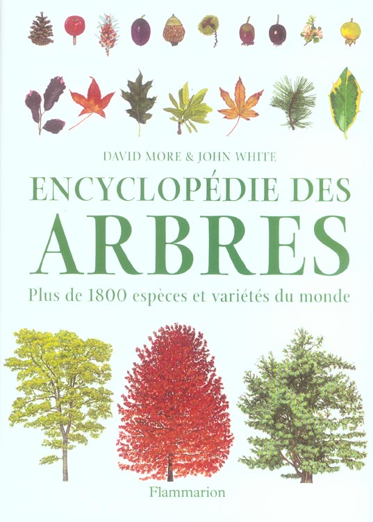 ENCYCLOPEDIE DES ARBRES - PLUS DE 1800 ESPECES ET VARIETES DU MONDE