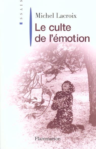 LE CULTE DE L'EMOTION