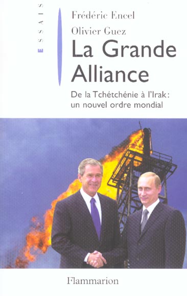LA GRANDE ALLIANCE - DE LA TCHETCHENIE A L'IRAK : UN NOUVEL ORDRE MONDIAL