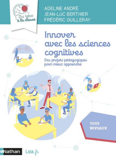 INNOVER AVEC LES SCIENCES COGNITIVES - DU LABO A LA CLASSE - CYCLES 2, 3, 4 - 2021