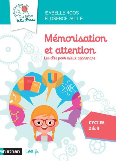 MEMORISATION ET ATTENTION - LES CLES POUR MIEUX APPRENDRE - DU LABO A LA CLASSE - CP-CE-CM - 2021