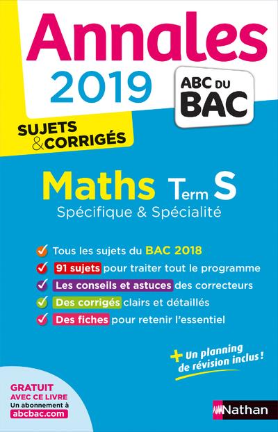 ANNALES BAC 2019 MATHS TERM S SPECIFIQUE & SPECIALITE - SUJETS & CORRIGES