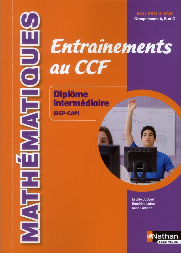 MATHEMATIQUES - ENTRAINEMENTS AU CCF DIPLOME INTERMEDIAIRE (BEP-CAP) LIVRE DE L'ELEVE