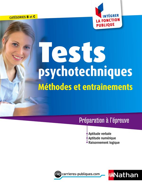 TESTS PSYCHOTECHNIQUES - METHODES ET ENTRAINEMENTS CATEGORIE B ET C INTEGRER LA FONCTION PUBLIQUE