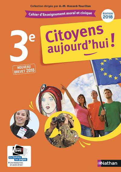 CITOYENS AUJOURD'HUI ENSEIGNEMENT MORAL ET CIVIQUE 3E - CAHIER ACTIVITES ELEVE - 2018