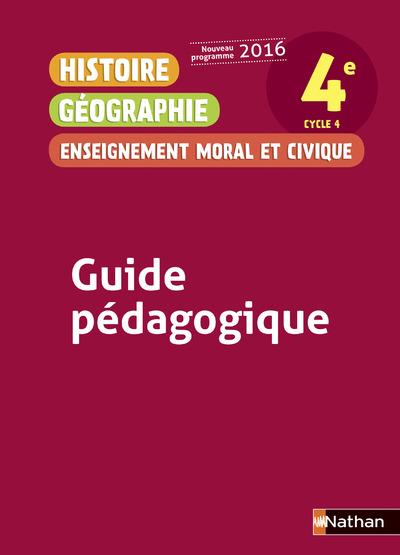 HISTOIRE GEOGRAPHIE ENSEIGNEMENT MORAL ET CIVIQUE 4E 2016 - GUIDE PEDAGOGIQUE