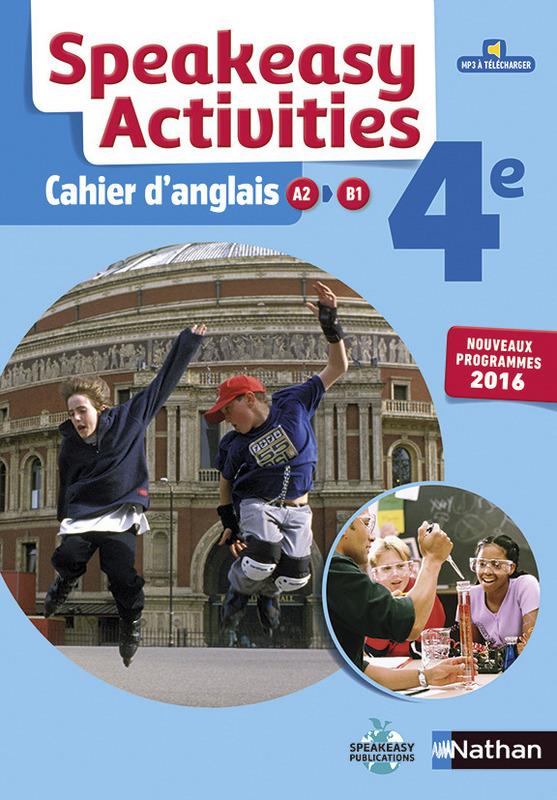 CAHIER SPEAKEASY ACTIVITIES ANGLAIS 4E 2016 - CAHIER DE L'ELEVE