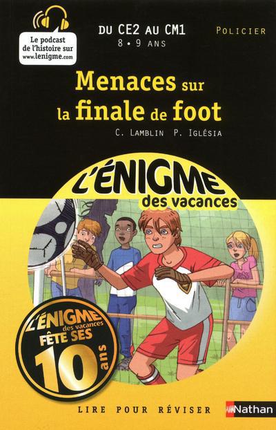 L'ENIGME DES VACANCES DU CE2 AU CM1 8/9 ANS MENACES SUR LA FINALE DE FOOT