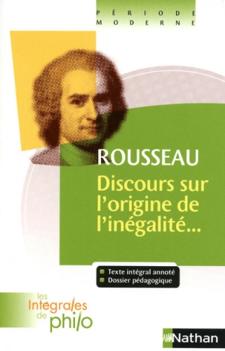 LES INTEGRALES DE PHILO - ROUSSEAU, DISCOURS ORIGINE ET FONDEMENTS DE L'INEGALITE PARMI LES HOMMES