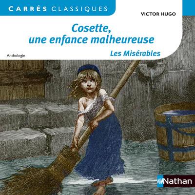 COSETTE, UNE ENFANCE MALHEUREUSE - LES MISERABLES