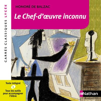 LE CHEF D'OEUVRE INCONNU - BALZAC - CARRES CLASSIQUES LYCEE - NUMERO 18