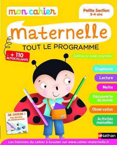 MON CAHIER MATERNELLE - TOUT LE PROGRAMME - PETITE SECTION 3-4 ANS