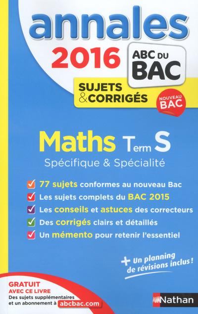 ANNALES BAC 2016 MATHS TERMINALE S SPECIFIQUE & SPECIALITE - SUJETS & CORRIGES