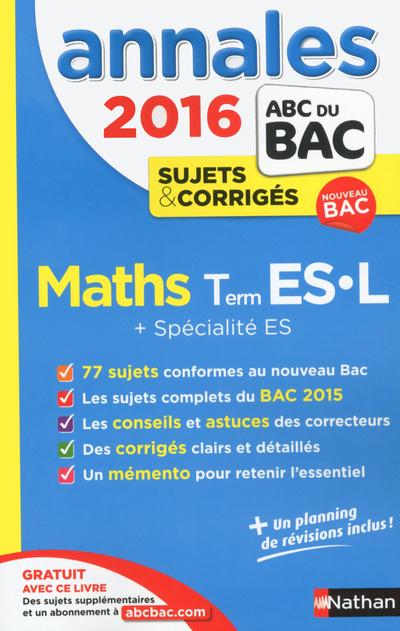 ANNALES BAC 2016 MATHS TERM ES-L + SPECIALITES ES SUJETS & CORRIGES