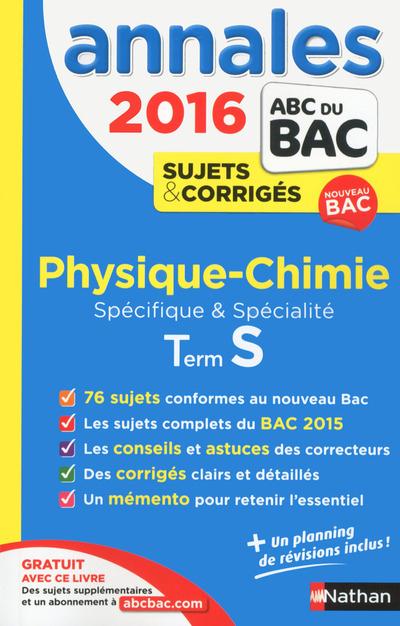 ANNALES BAC 2016 PHYSIQUE-CHIMIE TERMINALE S SPECIFIQUE ET SPECIALITE SUJETS ET CORRIGES