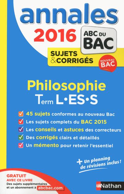 ANNALES BAC 2016 PHILOSOPHIE L-ES-S SUJETS&CORRIGES