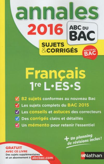 ANNALES BAC 2016 FRANCAIS 1ERE L.ES.S SUJETS & CORRIGES