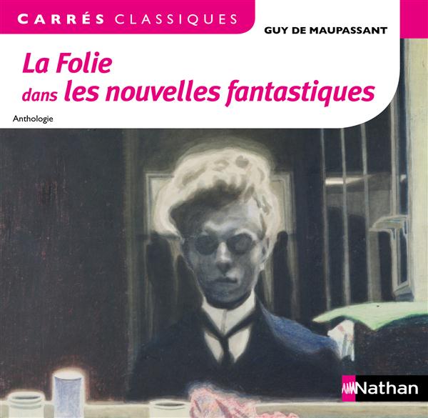 LA FOLIE DANS LES NOUVELLES FANTASTIQUES - GUY DE MAUPASSANT - 26