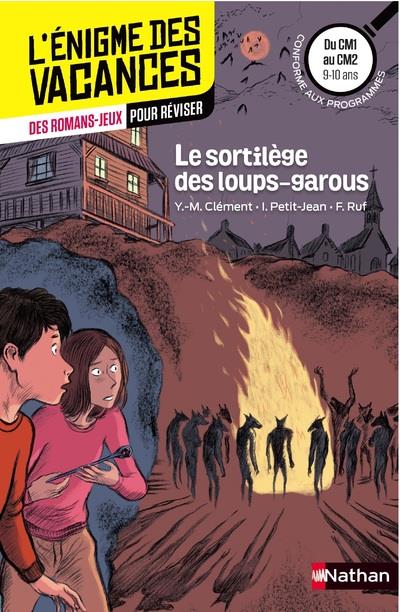 L'ENIGME DES VACANCES DU CM1 AU CM2 LE SORTILEGE DES LOUPS-GAROUS