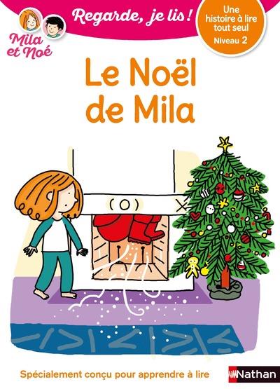 LE NOEL DE MILA - NIVEAU 2 - REGARDE, JE LIS ! - UNE HISTOIRE A LIRE TOUT SEUL - VOL19