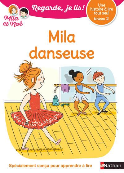 REGARDE JE LIS! UNE HISTOIRE A LIRE TOUT SEUL - MILA DANSEUSE NIV2