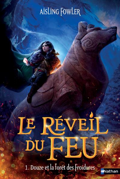 LE REVEIL DU FEU - TOME 01 DOUZE ET LA FORET DES FROIDURES