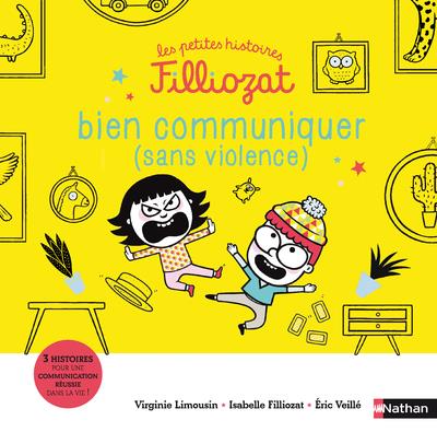 LES PETITES HISTOIRES FILLIOZAT - BIEN COMMUNIQUER (SANS VIOLENCE) - VOL07