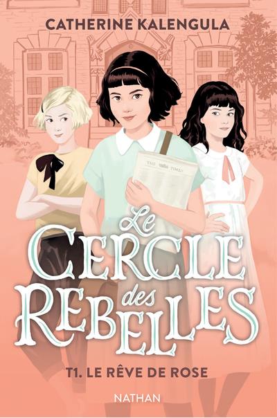 LE CERCLE DES REBELLES T1 : LE REVE DE ROSE