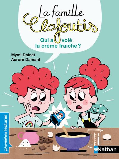 LA FAMILLE CLAFOUTIS : QUI A VOLE LA CREME FRAICHE ?