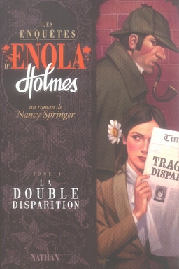 LES ENQUETES D'ENOLA HOLMES T1 LA DOUBLE DISPARITION - VOL01