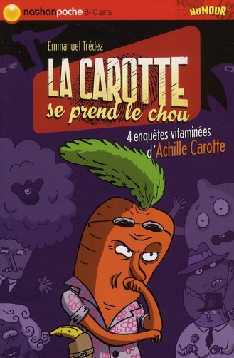 LA CAROTTE SE PREND LE CHOU 4 ENQUETES VITAMINEES D'ACHILLE CAROTTE