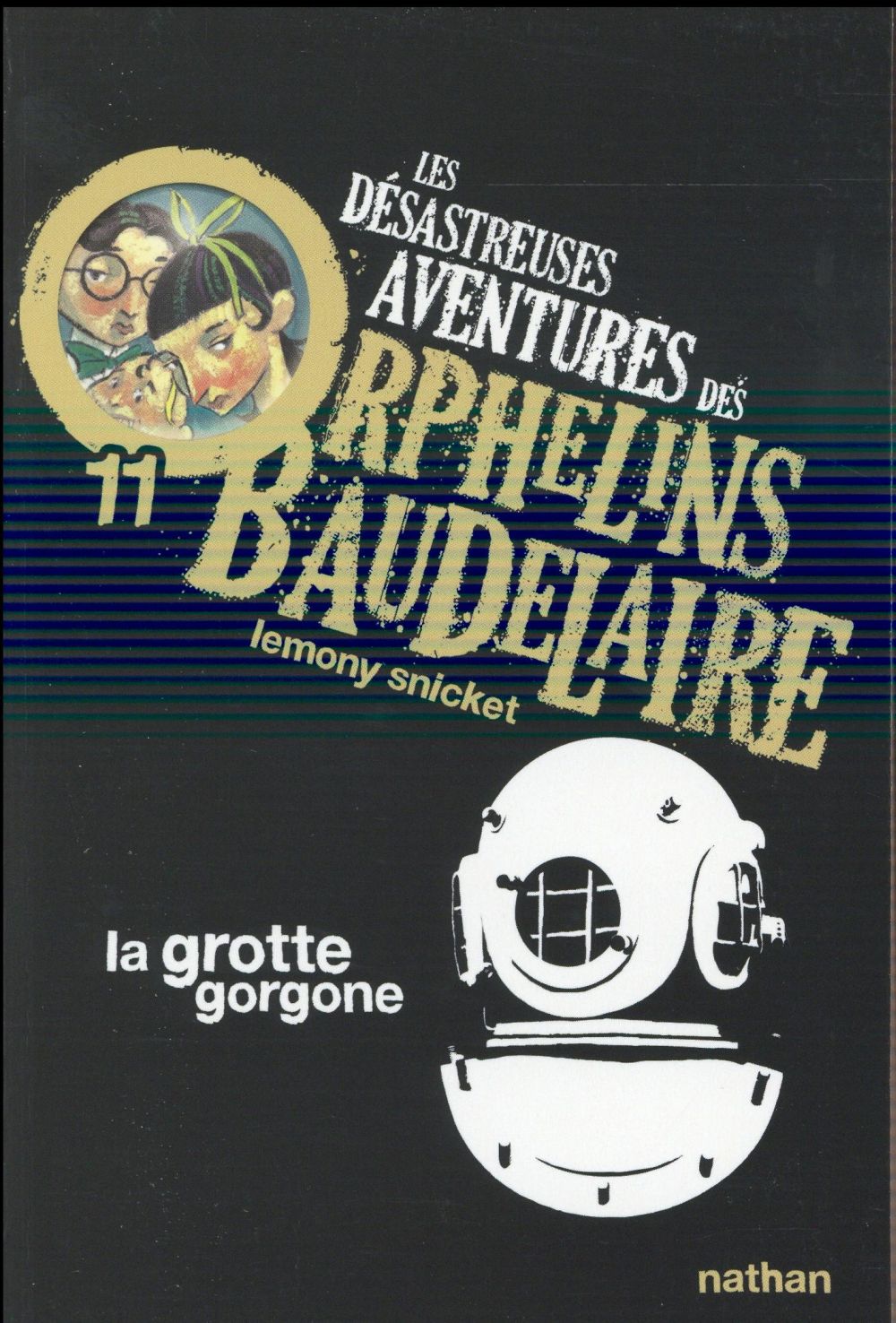 LES DESASTREUSES AVENTURES DES ORPHELINS BAUDELAIRE 11 : LA GROTTE GORGONE - VOL11