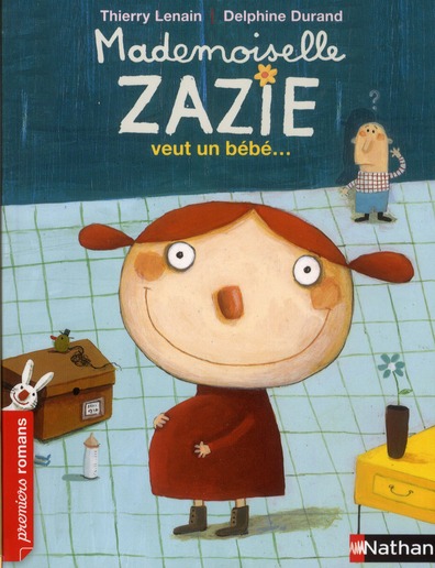 MADEMOISELLE ZAZIE VEUT UN BEBE