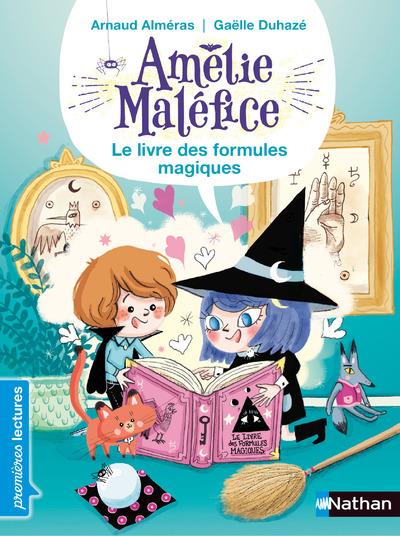 AMELIE MALEFICE : LE LIVRE DES FORMULES MAGIQUES