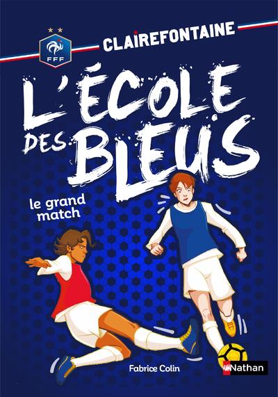 CLAIREFONTAINE L'ECOLE DES BLEUS - TOME 3 LE GRAND MATCH - VOL03