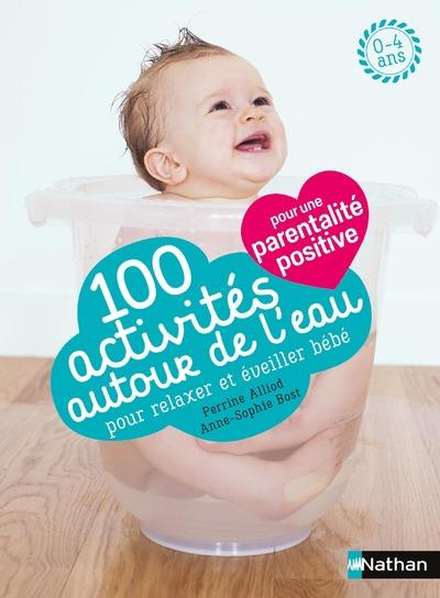 100 ACTIVITES D'EVEIL ET DE RELAXATION AUTOUR DE L'EAU