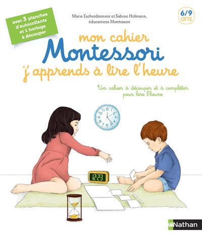 MON CAHIER MONTESSORI J'APPRENDS A LIRE L'HEURE