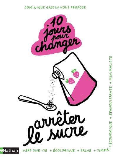 10 JOURS POUR CHANGER - ARRETER LE SUCRE