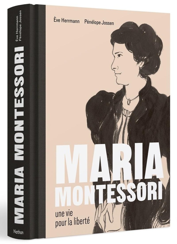 MARIA MONTESSORI UNE VIE POUR LA LIBERTE