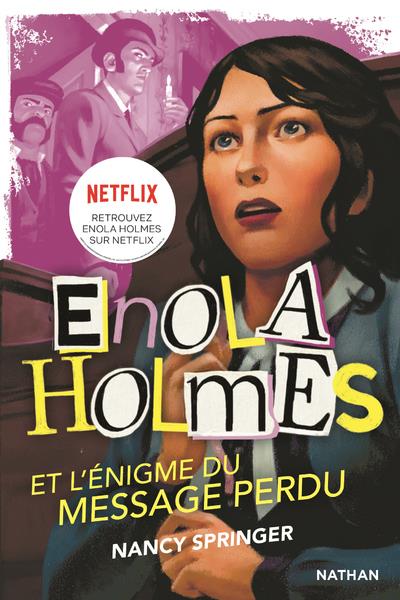 LES ENQUETES D'ENOLA HOLMES, TOME 5 : L'ENIGME DU MESSAGE PERDU