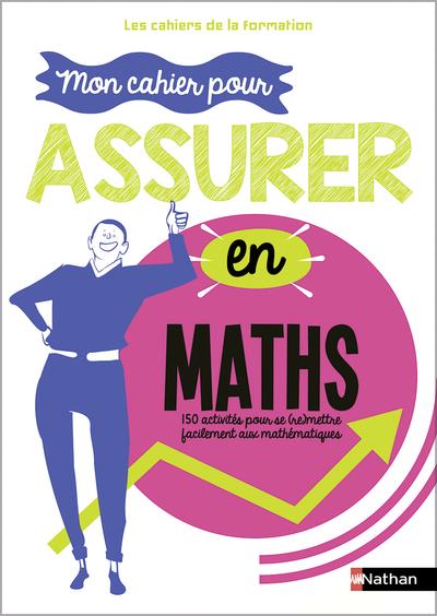 MON CAHIER POUR ASSURER EN MATHEMATIQUES - LES CAHIERS DE LA FORMATION - 2023