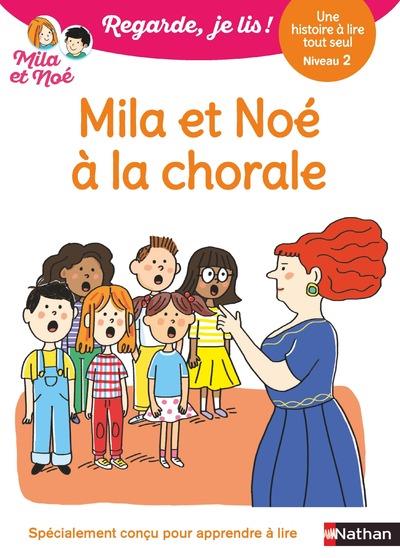 REGARDE, JE LIS ! UNE HISTOIRE A LIRE TOUT SEUL - MILA ET NOE A LA CHORALE - NIVEAU 2